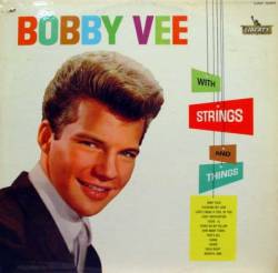 Bobby Vee : Bobby Vee with Strings and Things